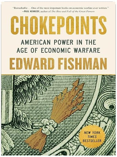 Chokepoints: American Power in the Age of Economic Warfare