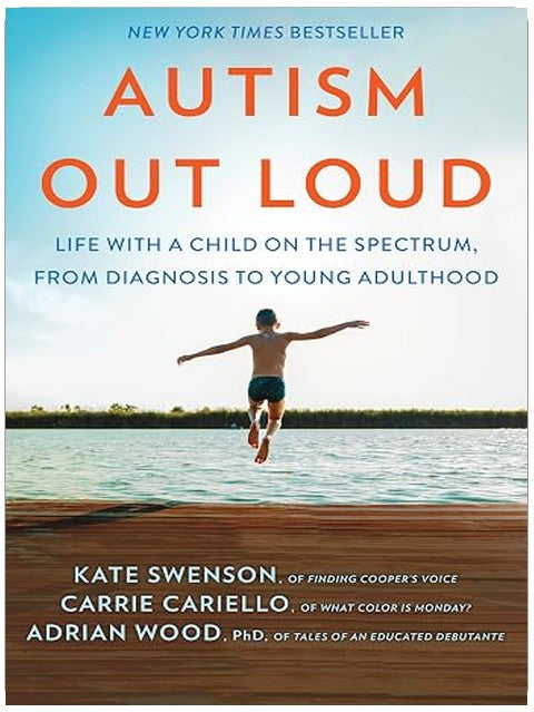 Autism Out Loud: Life with a Child on the Spectrum, from Diagnosis to Young Adulthood―Moving Stories and Parenting Lessons Learned from Three Mothers of Children with Autism