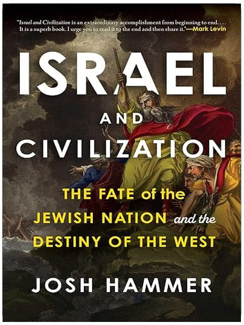 Israel and Civilization: The Fate of the Jewish Nation and the Destiny of the West