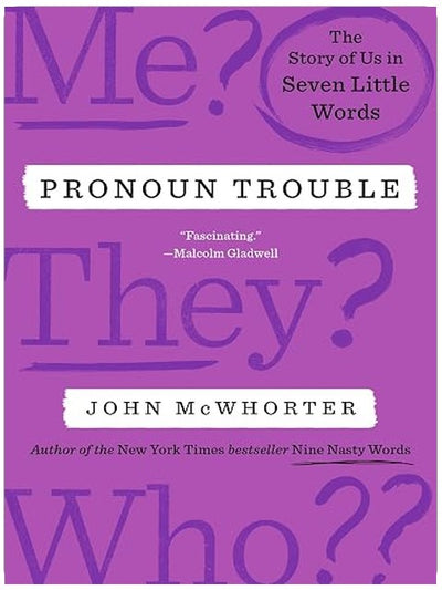 Pronoun Trouble: The Story of Us in Seven Little Words