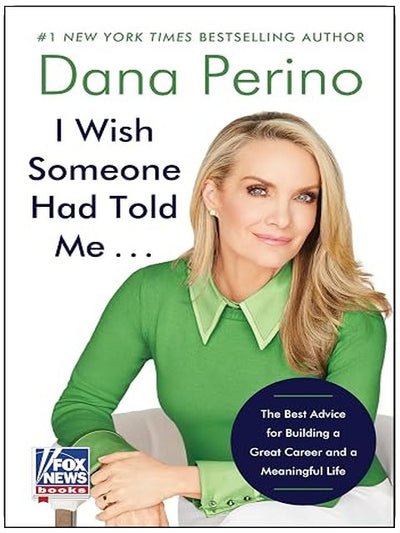 I Wish Someone Had Told Me . . .: The Best Advice for Building a Great Career and a Meaningful Life – Stories of Wisdom and Inspiration from Professionals Who Achieved Success