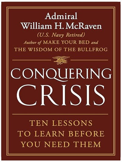 Conquering Crisis: Ten Lessons to Learn Before You Need Them