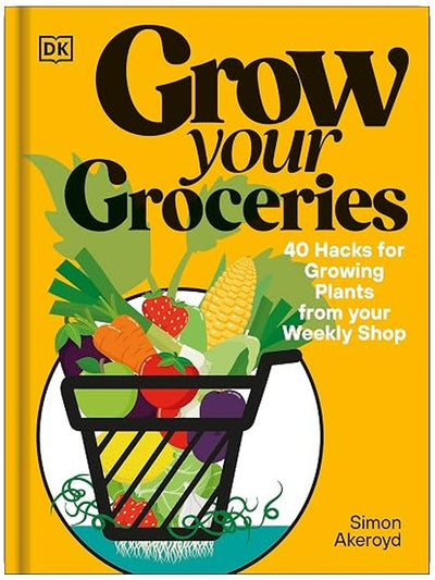 Grow Your Groceries: 40 Hacks for Growing Plants from Supermarket Foods