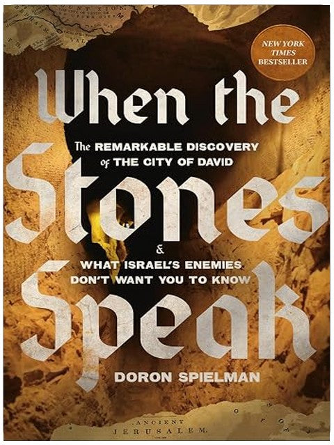 When the Stones Speak: The Remarkable Discovery of the City of David and What Israel's Enemies Don't Want You To Know