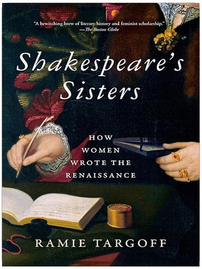 Shakespeare's Sisters: How Women Wrote the Renaissance
