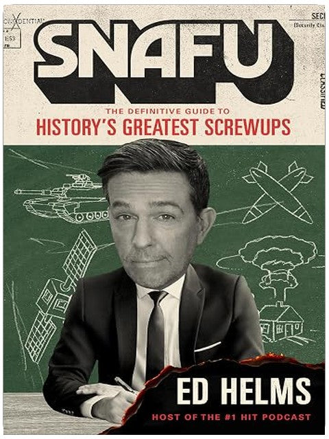 SNAFU: The Definitive Guide to History’s Greatest Screwups