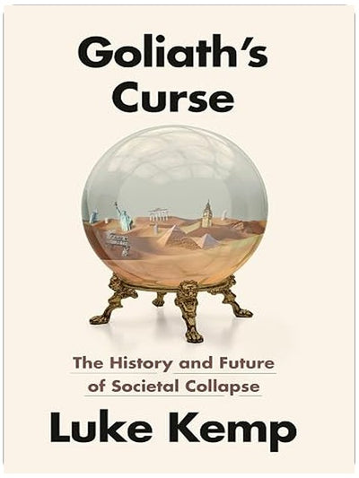 Goliath's Curse: The History and Future of Societal Collapse