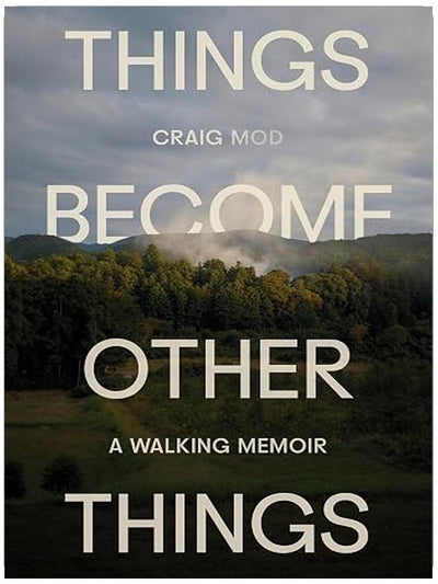 Things Become Other Things: A Walking Memoir