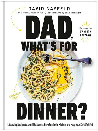 Dad, What's for Dinner?: Lifesaving Recipes to Avoid Meltdowns, Have Fun in the Kitchen, and Keep Your Kids Well Fed: A Cookbook