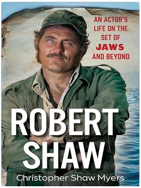 Robert Shaw: An Actor’s Life on the Set of JAWS and Beyond