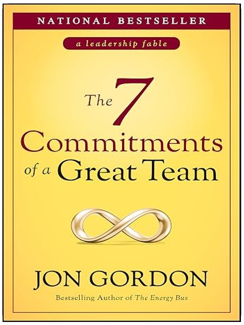 The 7 Commitments of a Great Team (Jon Gordon)