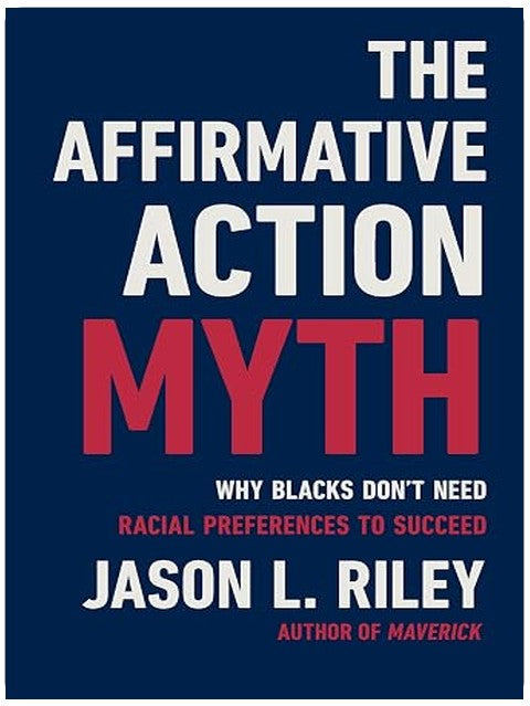 The Affirmative Action Myth: Why Blacks Don't Need Racial Preferences to Succeed