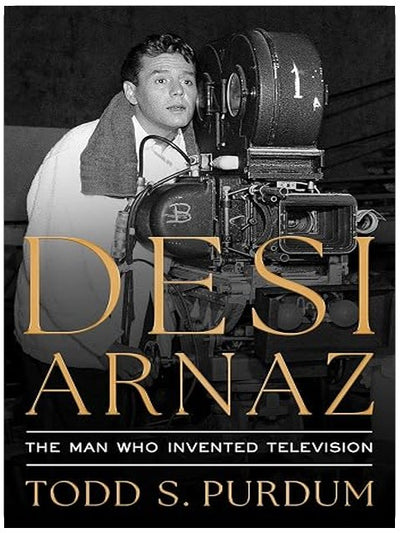 Desi Arnaz: The Man Who Invented Television