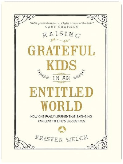 Raising Grateful Kids in an Entitled World: How One Family Learned That Saying No Can Lead to Life's Biggest Yes