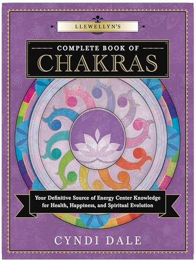Llewellyn's Complete Book of Chakras: Your Definitive Source of Energy Center Knowledge for Health, Happiness, and Spiritual Evolution (Llewellyn's Complete Book Series, 7)
