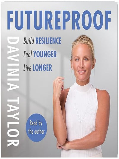 Futureproof: Build Resilience, Feel Younger, Live Longer