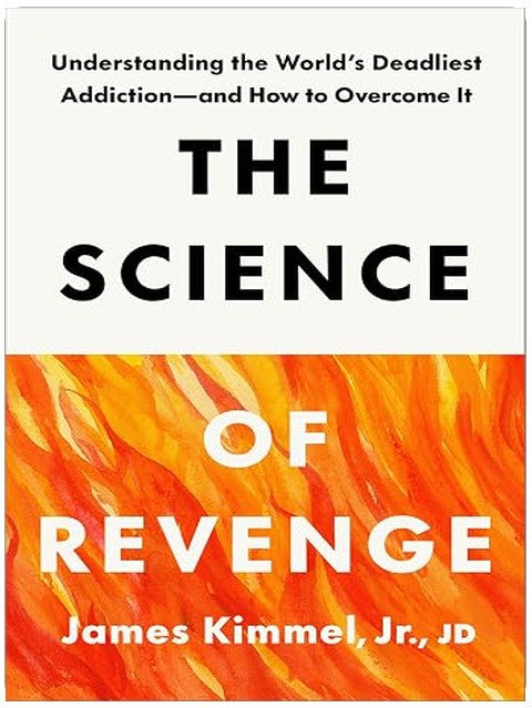The Science of Revenge: Understanding the World's Deadliest Addiction--and How to Overcome It