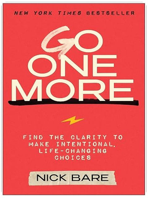 Go One More: Find the Clarity to Make Intentional, Life-Changing Choices