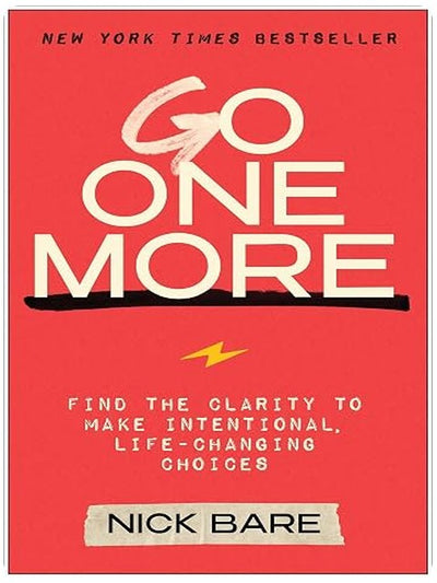 Go One More: Find the Clarity to Make Intentional, Life-Changing Choices