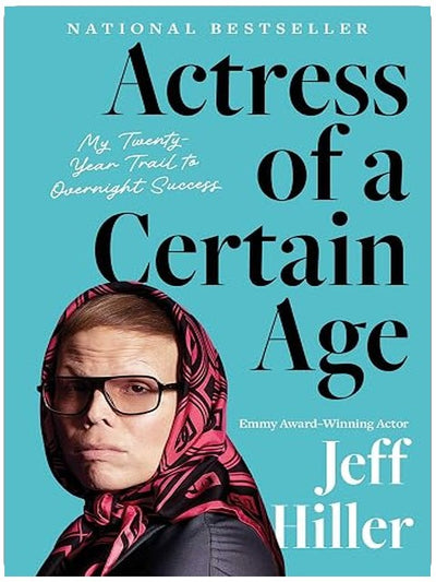 Actress of a Certain Age: My Twenty-Year Trail to Overnight Success