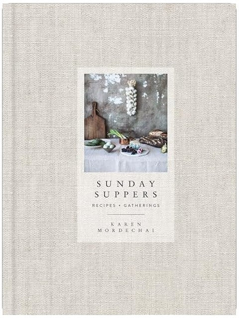 Sunday Suppers: Recipes + Gatherings: A Cookbook