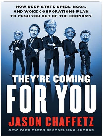 They're Coming for You: How Deep State Spies, NGOs, and Woke Corporations Plan to Push You Out of the Economy