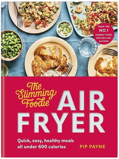 Slimming Foodie Air Fryer: Quick, easy, healthy meals all under 600 calories