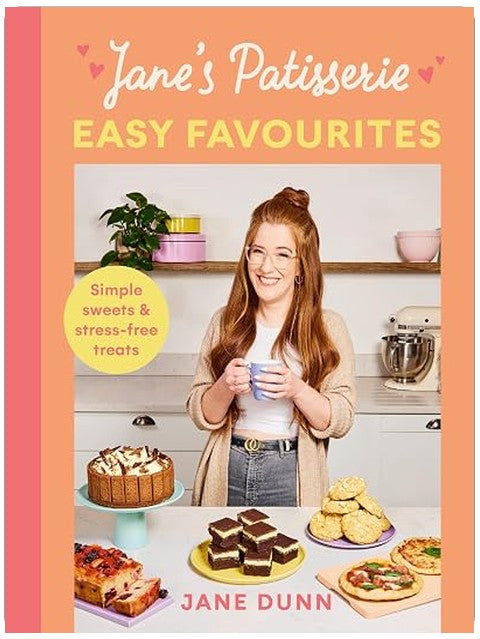 Jane's Patisserie Easy Favourites: Simple Sweets & Stress-Free Treats
