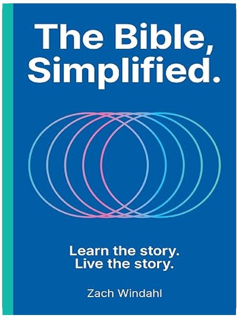 The Bible, Simplified: Learn the Story, Live the Story (A Christian Guide to Help You Understand the Meaning and the Message of Scripture)