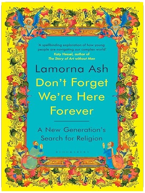 Don't Forget We're Here Forever: A New Generation's Search for Religion