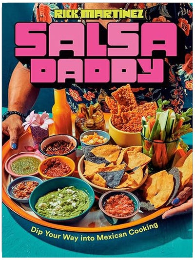 Salsa Daddy: A Cookbook: Dip Your Way into Mexican Cooking