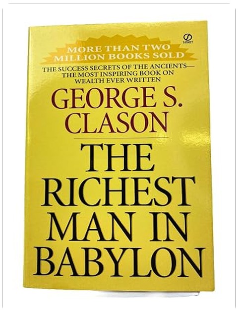 By George S. Clason The Richest Man in Babylon