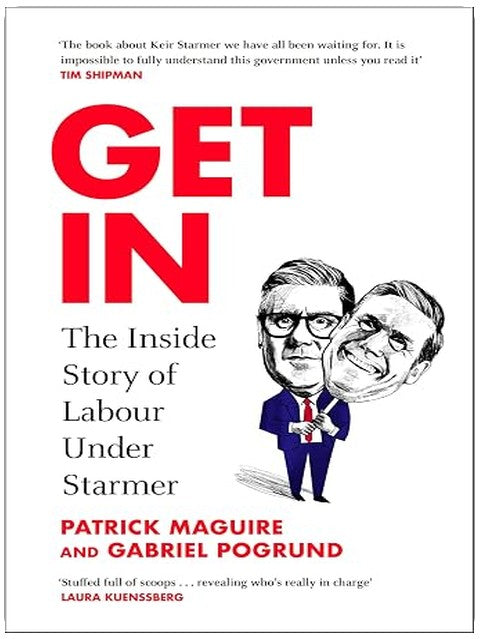 Get in: The Inside Story of Labour Under Starmer