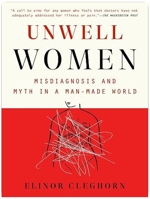 Unwell Women: Misdiagnosis and Myth in a Man-Made World