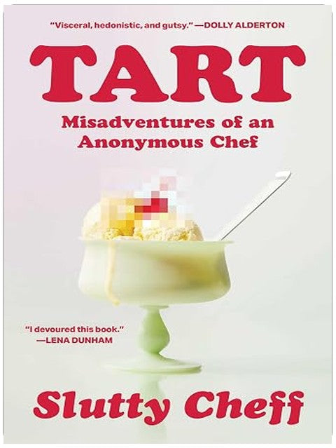 Tart: Misadventures of an Anonymous Chef