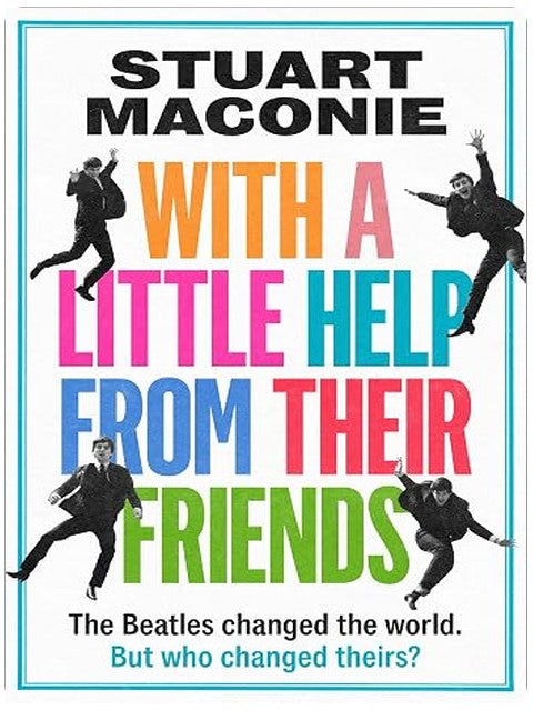 HarperCollins WITH A LITTLE HELP FROM THEIR FRIENDS The Beatles Changed the World. but Who Changed Theirs?.