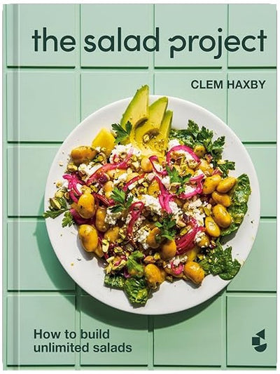 The Salad Project: How to Build Unlimited Salads [A Cookbook]