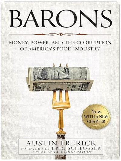 Barons: Money, Power, and the Corruption of America's Food Industry