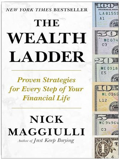 The Wealth Ladder: Proven Strategies for Every Step of Your Financial Life