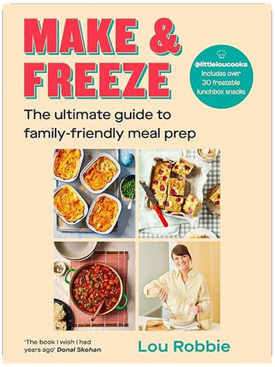 Make & Freeze: The Ultimate Guide to Family-Friendly Meal Prep