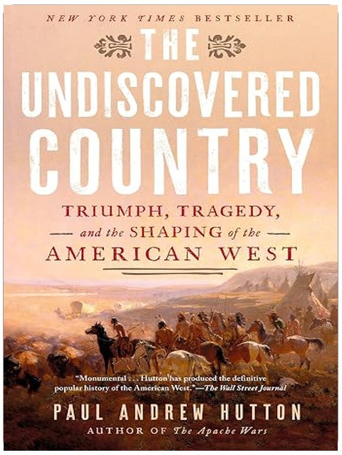 The Undiscovered Country: Triumph, Tragedy, and the Shaping of the American West