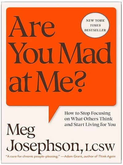 Are You Mad at Me?: How to Stop Focusing on What Others Think and Start Living for You