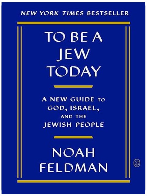 To Be a Jew Today: A New Guide to God, Israel, and the Jewish People