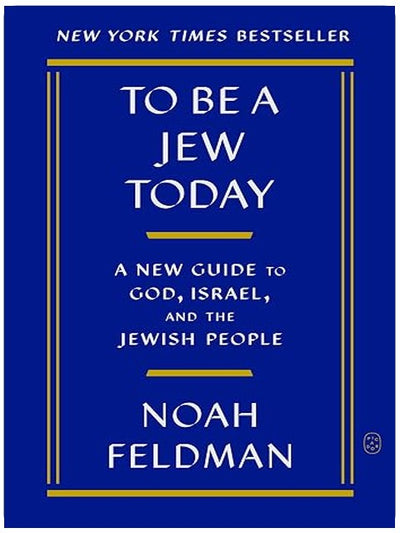 To Be a Jew Today: A New Guide to God, Israel, and the Jewish People