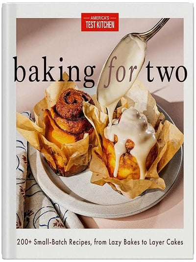 Baking for Two: 200+ Small-Batch Recipes, from Lazy Bakes to Layer Cakes [Spiral-bound] America's Test Kitchen