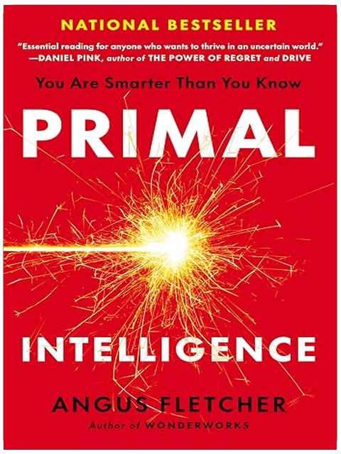 Primal Intelligence: You Are Smarter Than You Know
