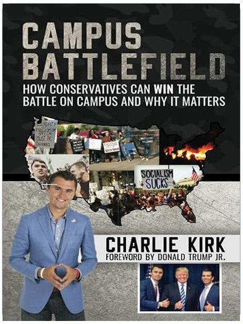 Campus Battlefield: How Conservatives Can WIN the Battle on Campus and Why It Matters