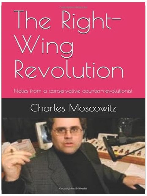 The Right-Wing Revolution: Notes from a conservative counter-revolutionist