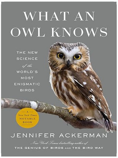 What an Owl Knows: The New Science of the World's Most Enigmatic Birds