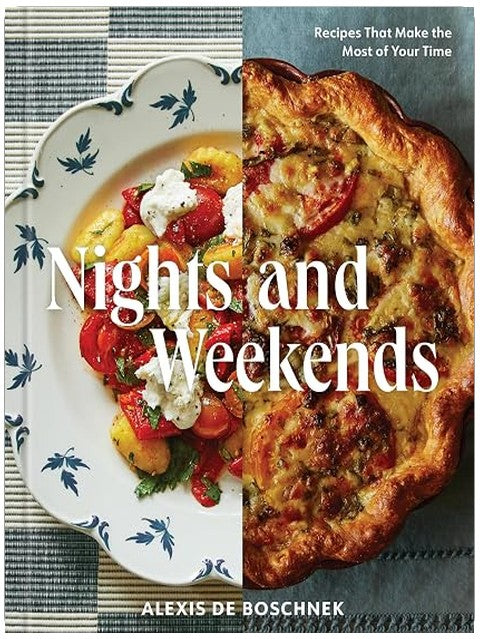 Nights and Weekends: Recipes That Make the Most of Your Time - A Cookbook